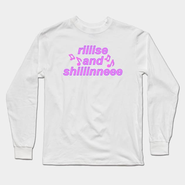 Rise and Shine Long Sleeve T-Shirt by lolsammy910